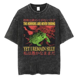 The Horrors Are Never Ending Yet I Remain Silly T-Shirt